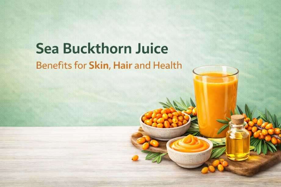 Sea Buckthorn Juice Benefits Explained: Nutrition, Skin Glow, Hair Growth & Health Support