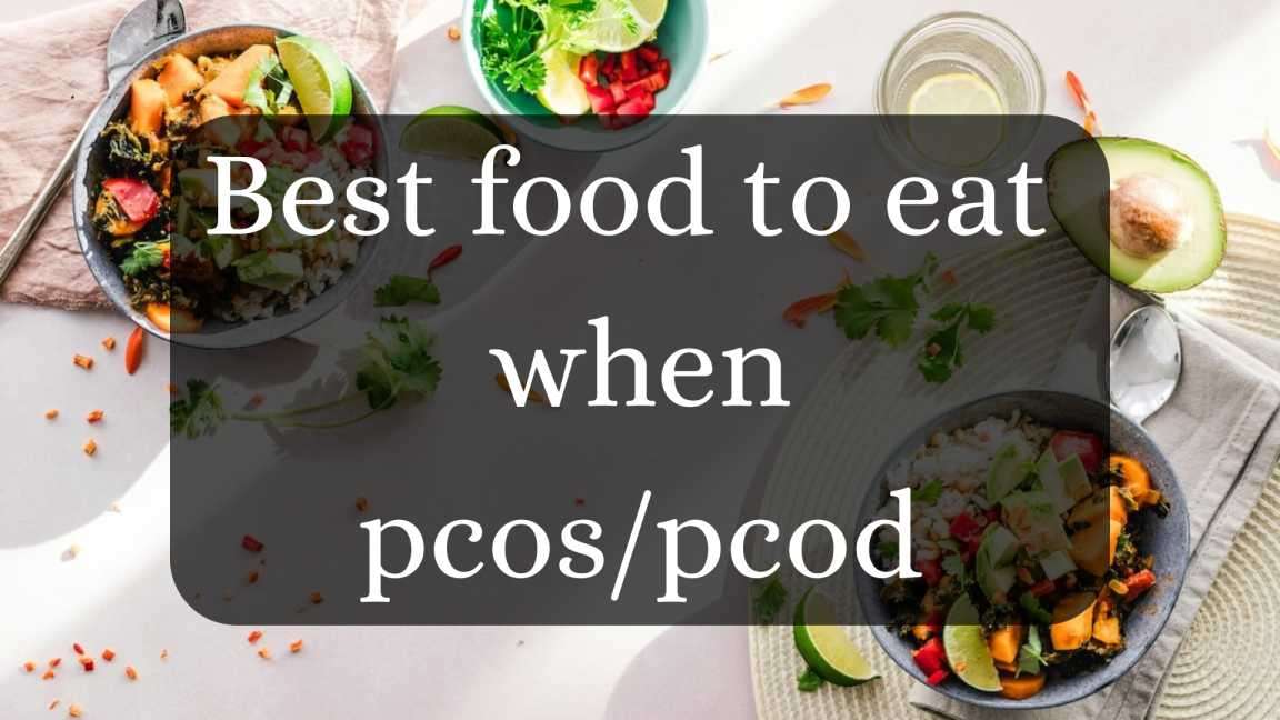 Don't Know ! Best food to eat when pcos/pcod